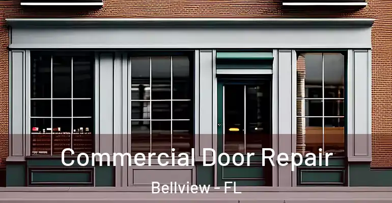 Commercial Door Repair Bellview - FL