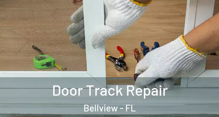 Door Track Repair Bellview - FL