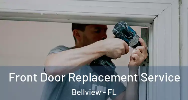 Front Door Replacement Service Bellview - FL