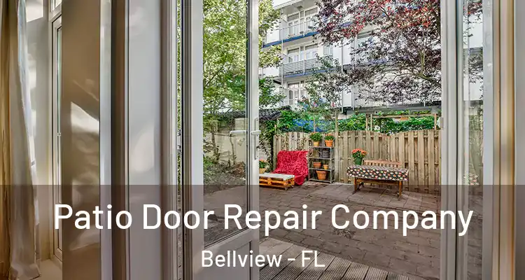 Patio Door Repair Company Bellview - FL