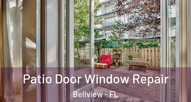 Patio Door Window Repair Bellview - FL
