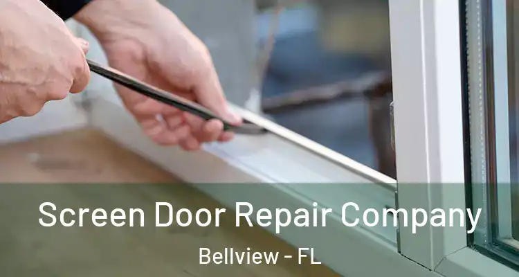 Screen Door Repair Company Bellview - FL
