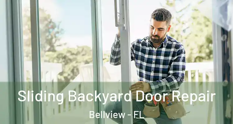 Sliding Backyard Door Repair Bellview - FL
